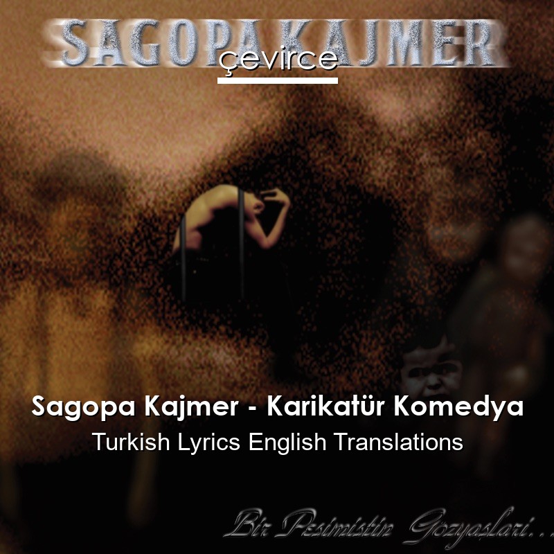 Sagopa Kajmer – Karikatür Komedya Turkish Lyrics English Translations