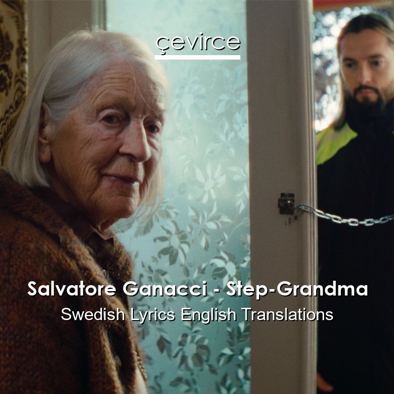 Salvatore Ganacci – Step-Grandma Swedish Lyrics English Translations