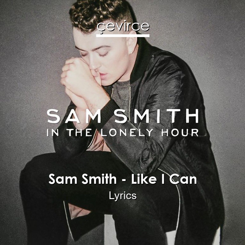 Sam Smith – Like I Can Lyrics