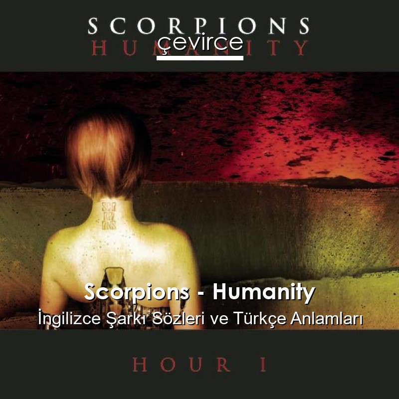 Scorpions – Humanity İngilizce Şarkı Sözleri Türkçe Anlamları