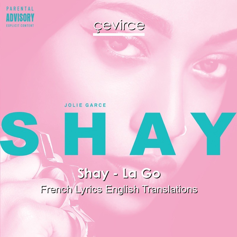 Shay – La Go French Lyrics English Translations