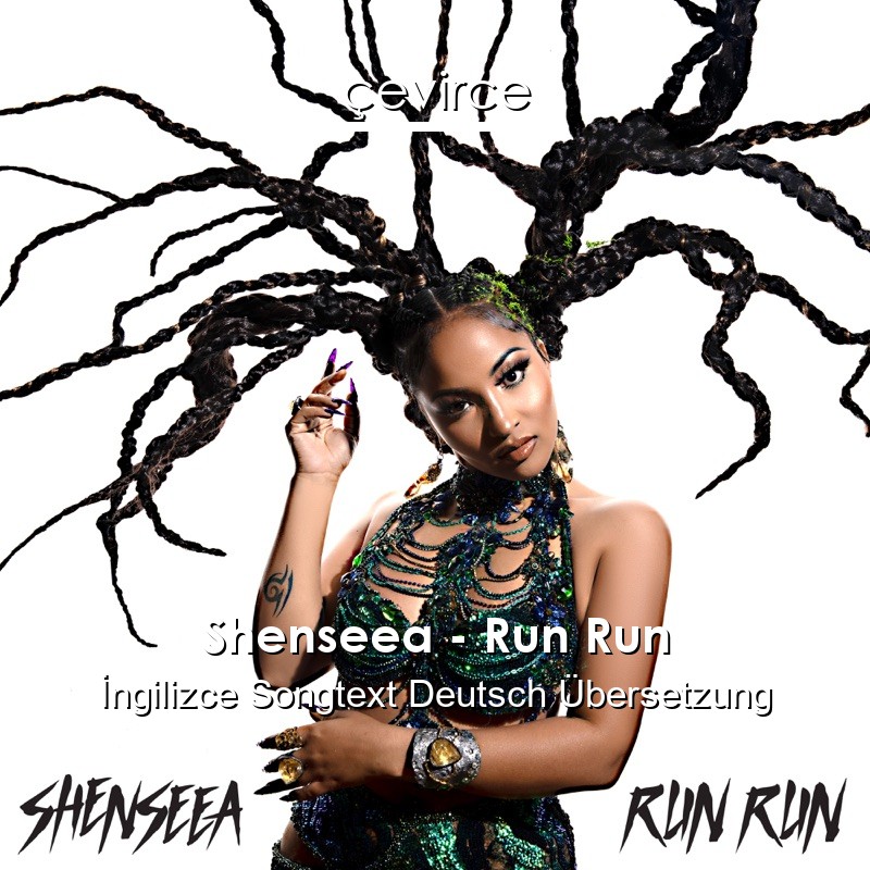 Shenseea – Run Run  Songtext Deutsch Übersetzung