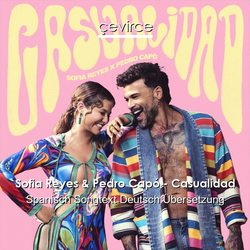 Sofia Reyes & Pedro Capó – Casualidad Spanisch Songtext Deutsch Übersetzung