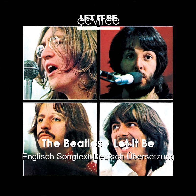 The Beatles – Let It Be Englisch Songtext Deutsch Übersetzung