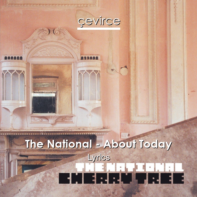 The National – About Today Lyrics