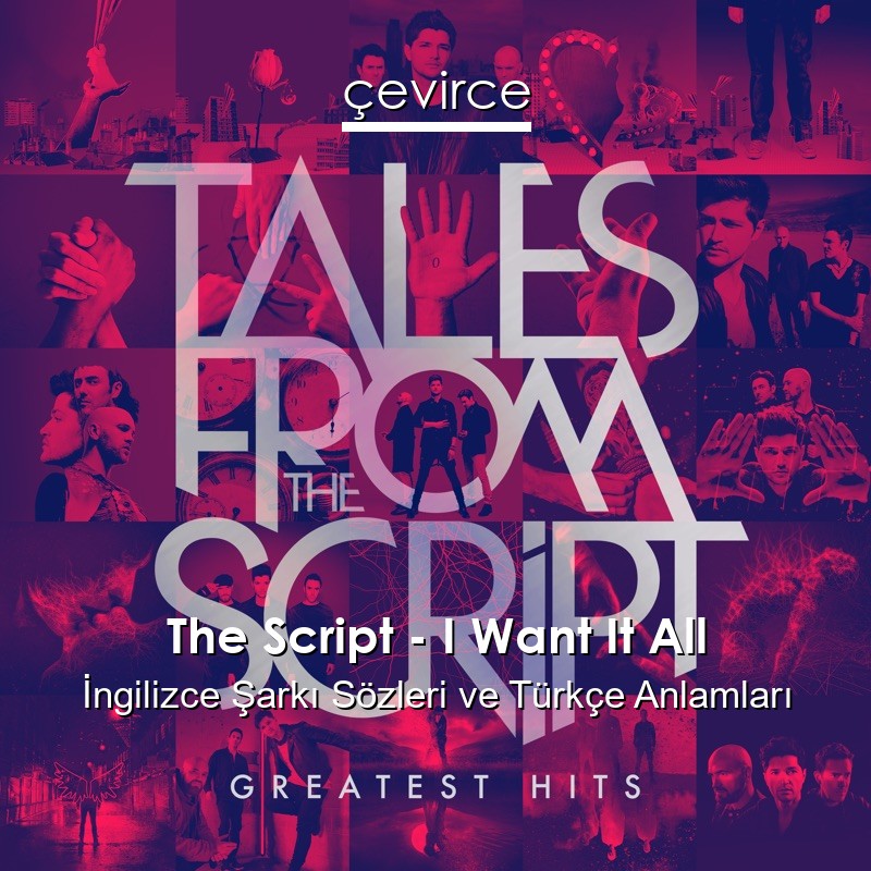 The Script – I Want It All İngilizce Şarkı Sözleri Türkçe Anlamları