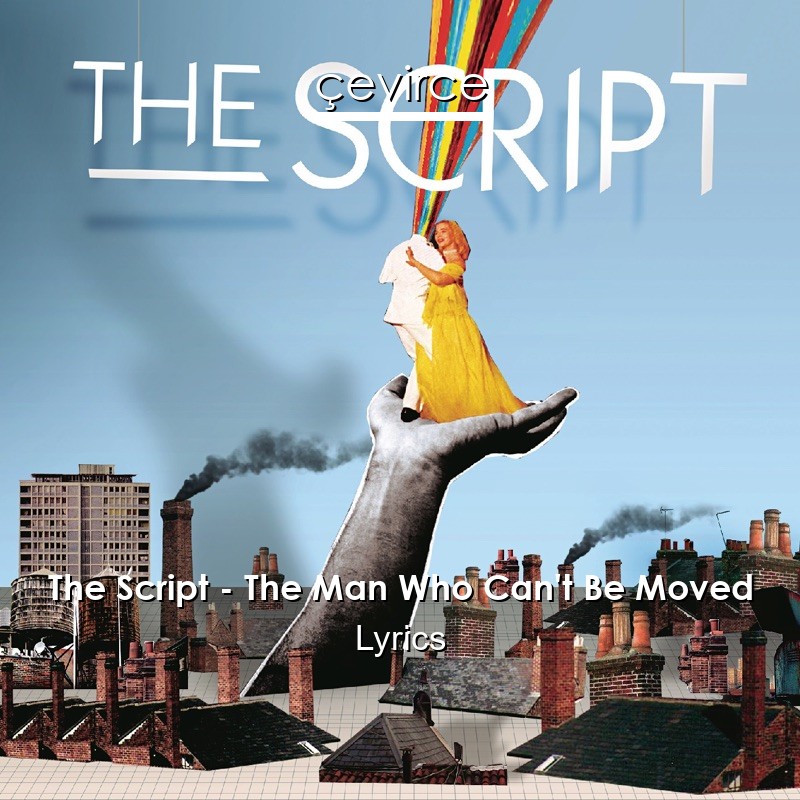 The Script – The Man Who Can’t Be Moved Lyrics