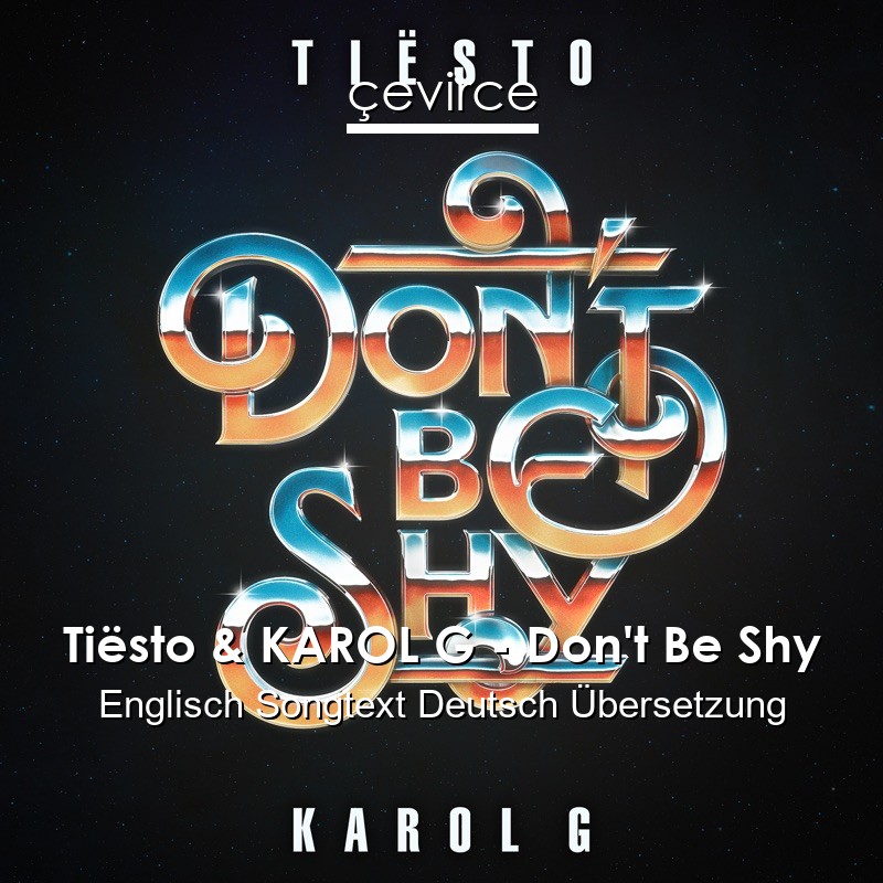 Tiësto & KAROL G – Don’t Be Shy Englisch Songtext Deutsch Übersetzung