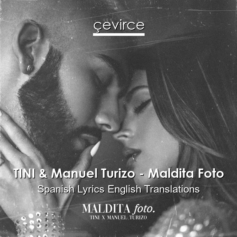 TINI & Manuel Turizo – Maldita Foto Spanish Lyrics English Translations