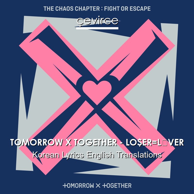 TOMORROW X TOGETHER – LO$ER=L♡VER Korean Lyrics English Translations