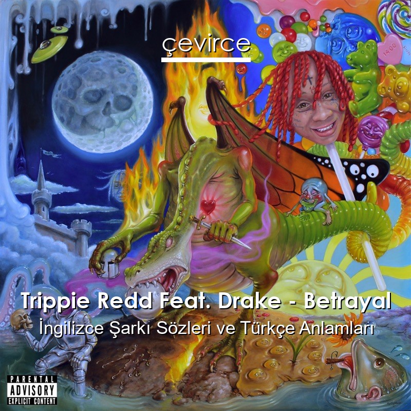 Trippie Redd Feat. Drake – Betrayal İngilizce Şarkı Sözleri Türkçe Anlamları