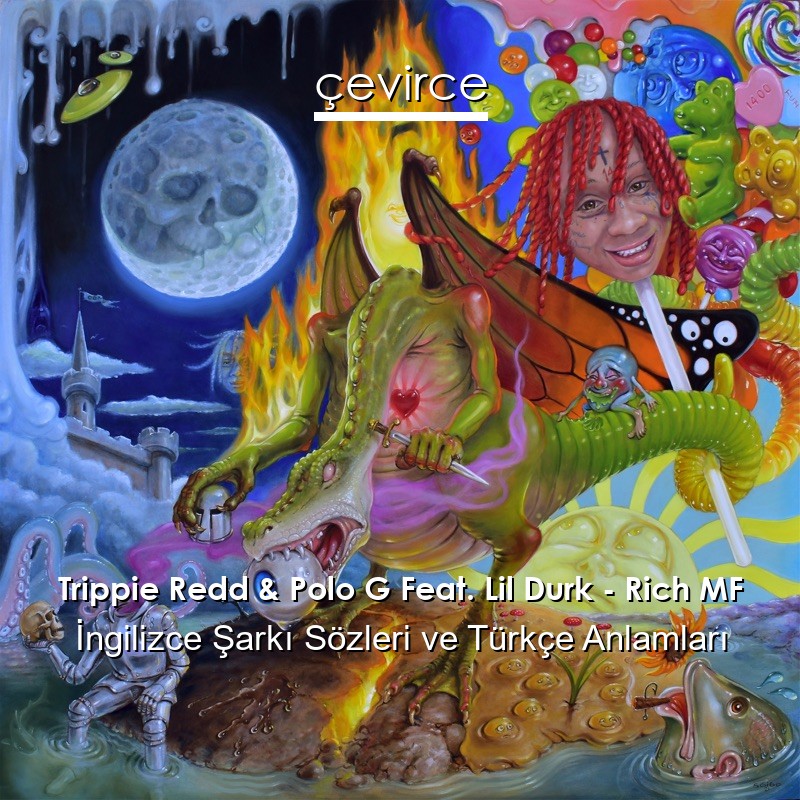 Trippie Redd & Polo G Feat. Lil Durk – Rich MF İngilizce Şarkı Sözleri Türkçe Anlamları