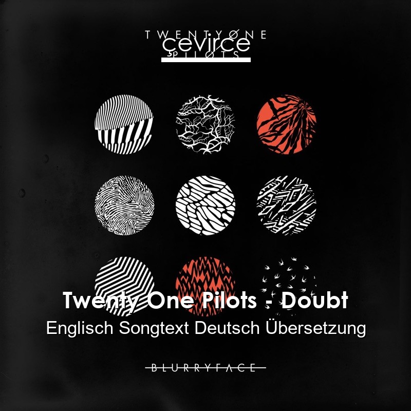 Twenty One Pilots – Doubt Englisch Songtext Deutsch Übersetzung