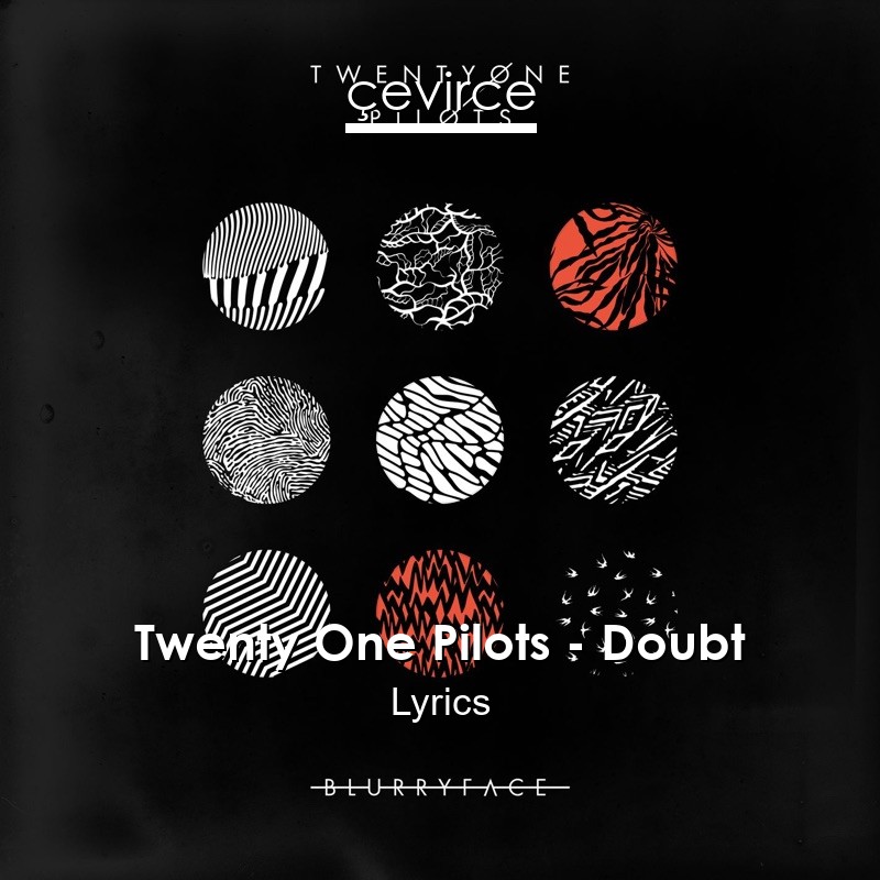 Twenty One Pilots – Doubt Lyrics