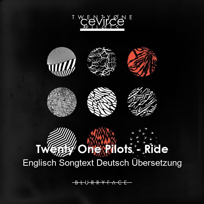 Twenty One Pilots – Ride Englisch Songtext Deutsch Übersetzung