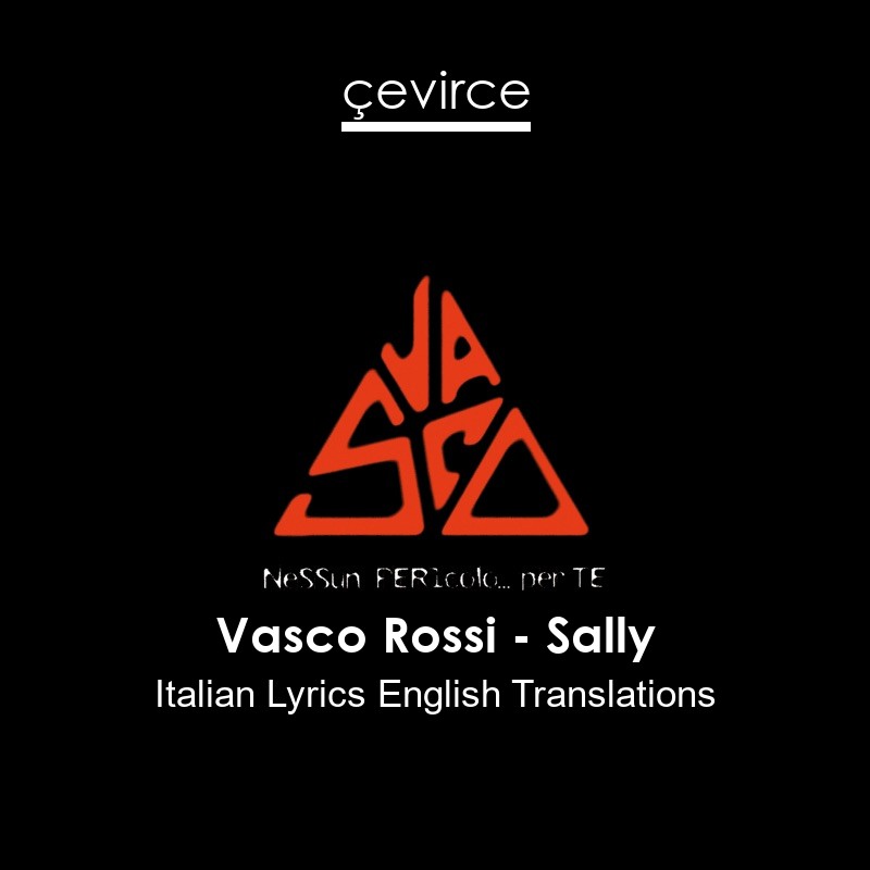 Vasco Rossi – Sally Italian Lyrics English Translations