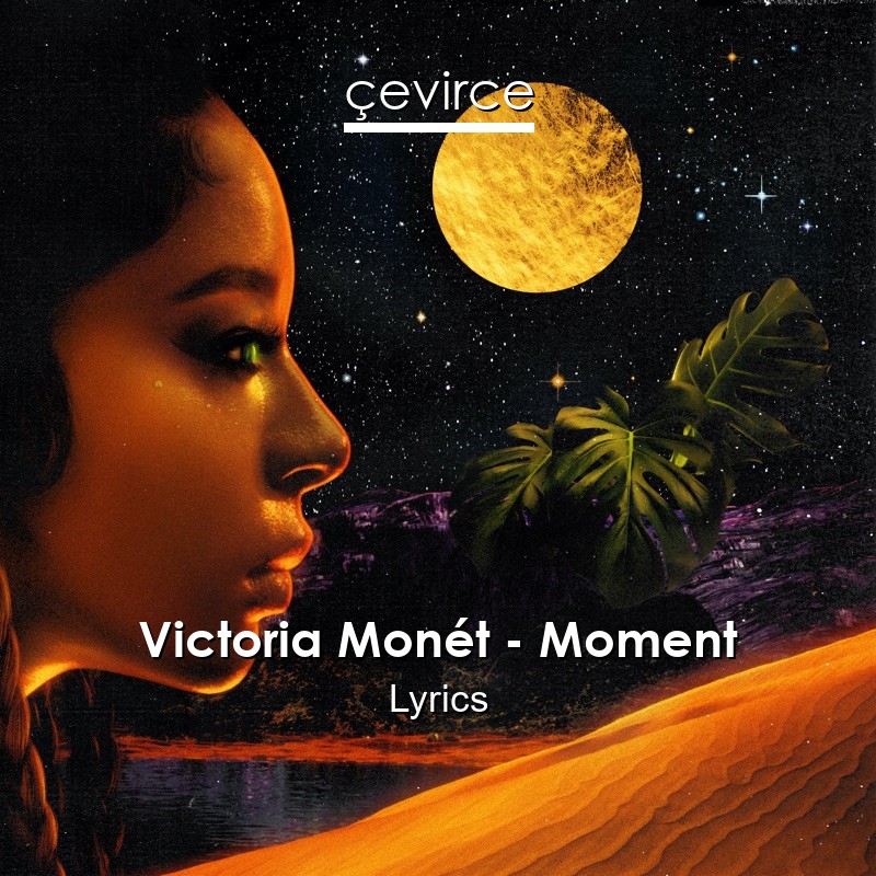 Victoria Monét – Moment Lyrics