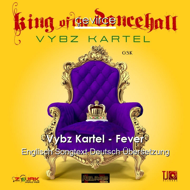 Vybz Kartel – Fever Englisch Songtext Deutsch Übersetzung