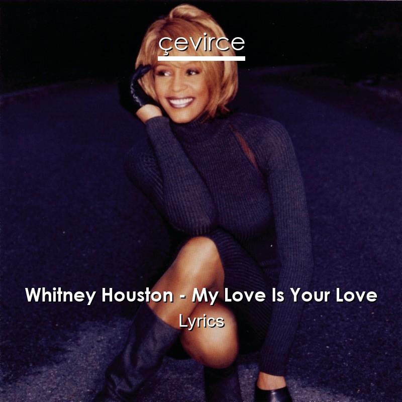 Whitney Houston – My Love Is Your Love Lyrics