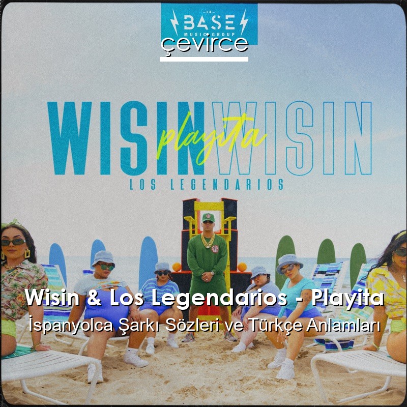 Wisin & Los Legendarios – Playita İspanyolca Şarkı Sözleri Türkçe Anlamları