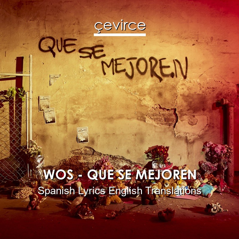 WOS – QUE SE MEJOREN Spanish Lyrics English Translations