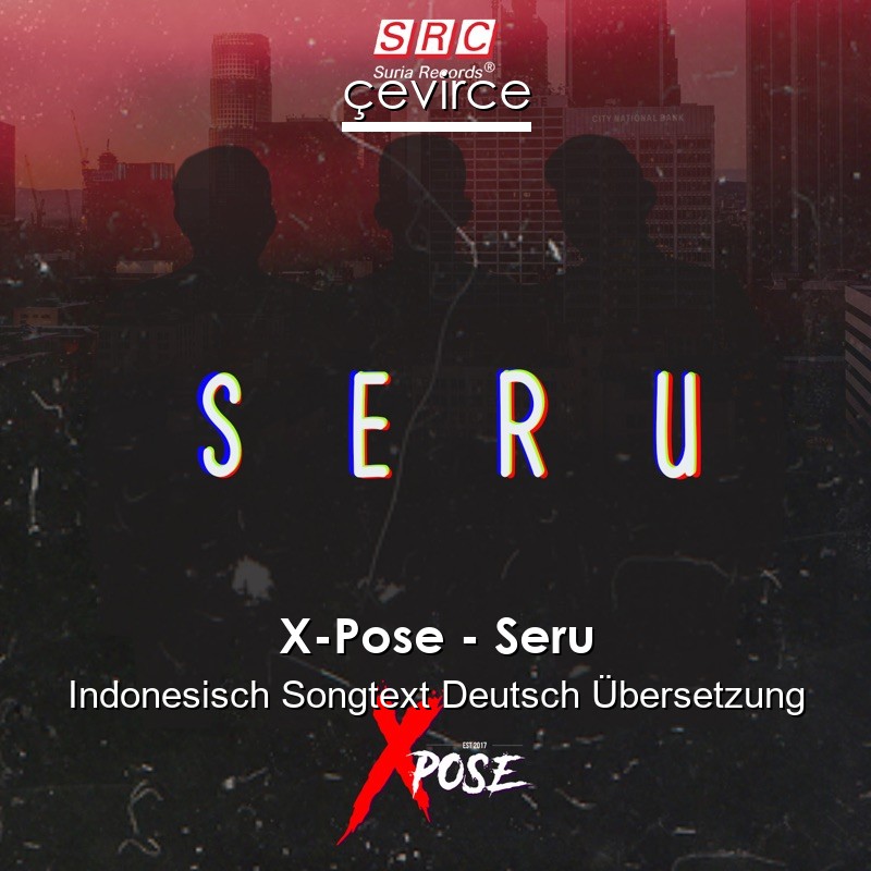 X-Pose – Seru Indonesisch Songtext Deutsch Übersetzung