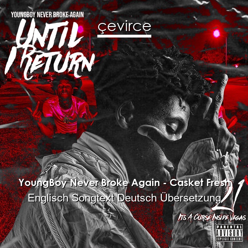 YoungBoy Never Broke Again – Casket Fresh Englisch Songtext Deutsch Übersetzung