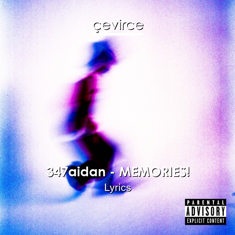 347aidan – MEMORIES! Lyrics