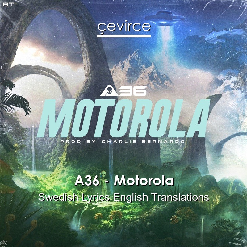 A36 – Motorola Swedish Lyrics English Translations