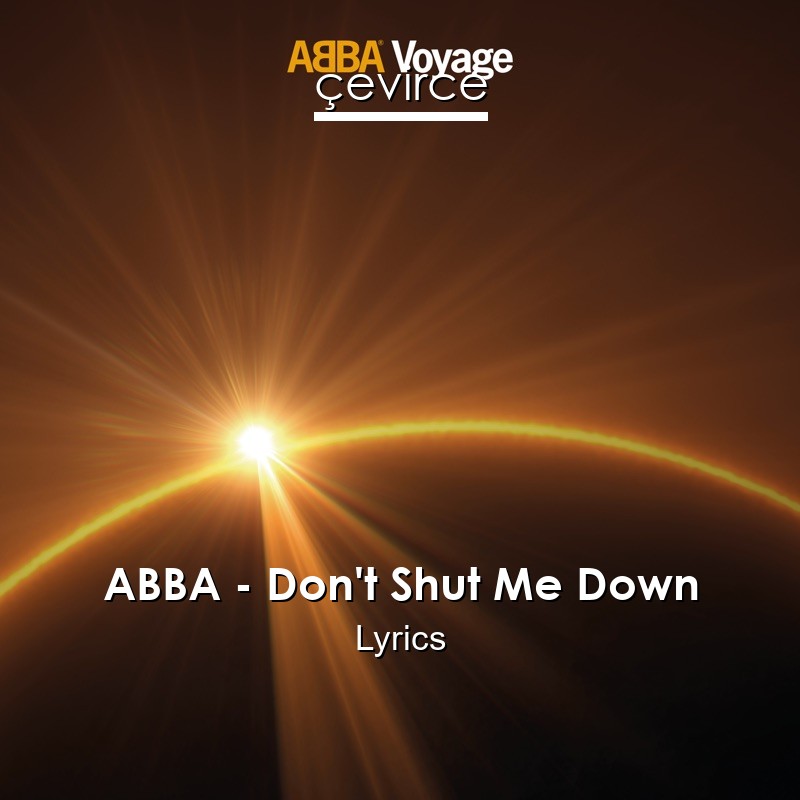 ABBA – Don’t Shut Me Down Lyrics