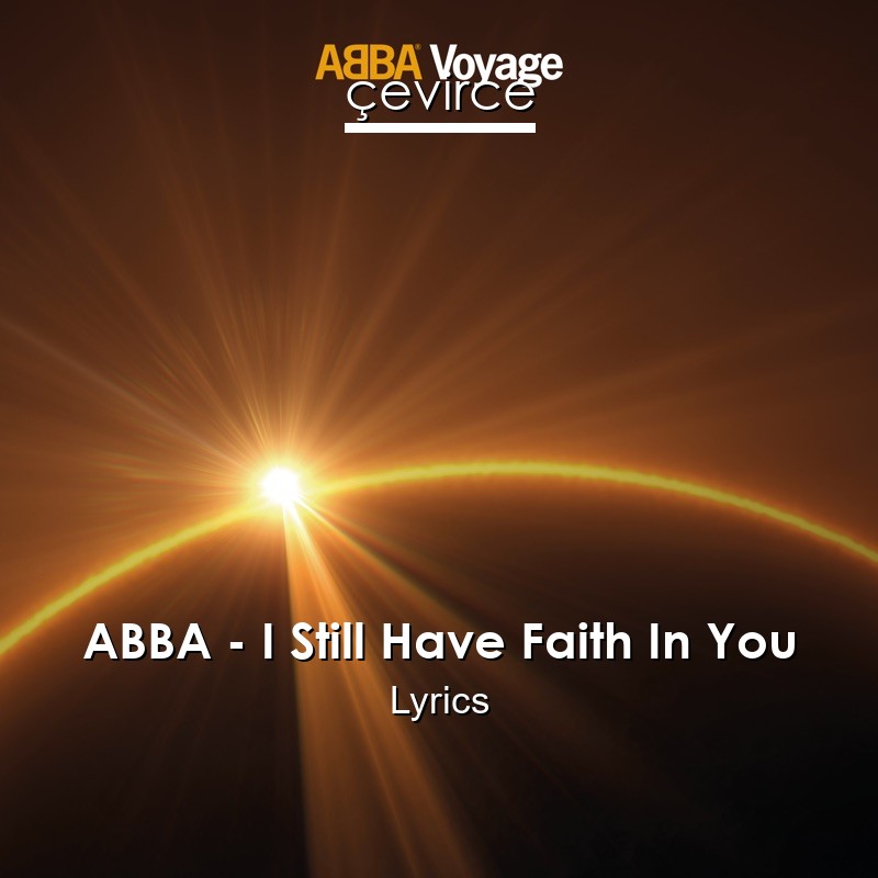 ABBA – I Still Have Faith In You Lyrics