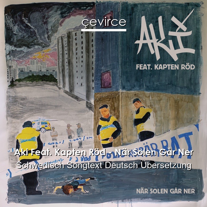 Aki Feat. Kapten Röd – När Solen Går Ner Schwedisch Songtext Deutsch Übersetzung