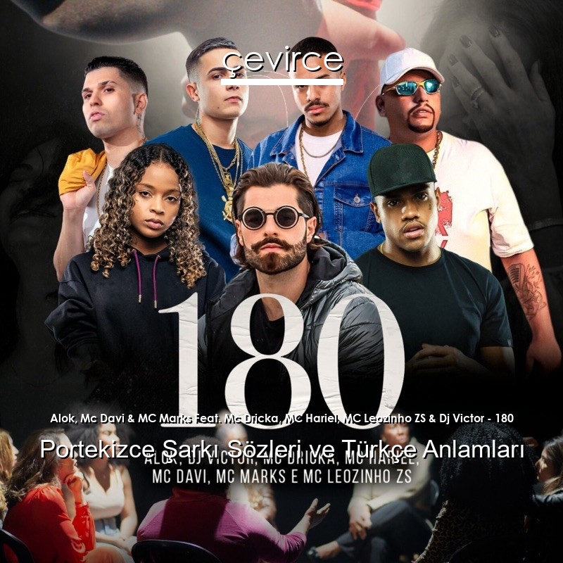 Alok, Mc Davi & MC Marks Feat. Mc Dricka, MC Hariel, MC Leozinho ZS & Dj Victor – 180 Portekizce Şarkı Sözleri Türkçe Anlamları