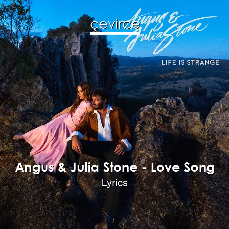 Angus & Julia Stone – Love Song Lyrics