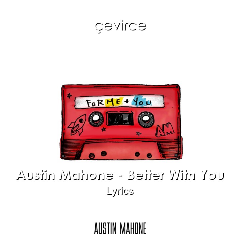 Austin Mahone – Better With You Lyrics