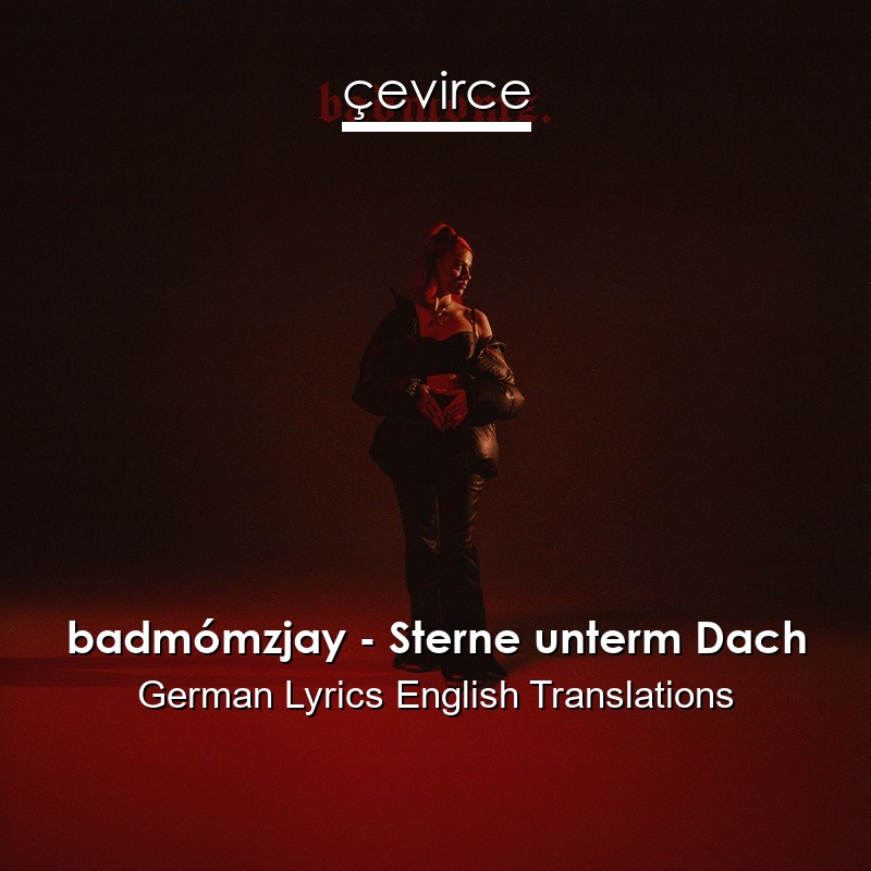 badmómzjay – Sterne unterm Dach German Lyrics English Translations