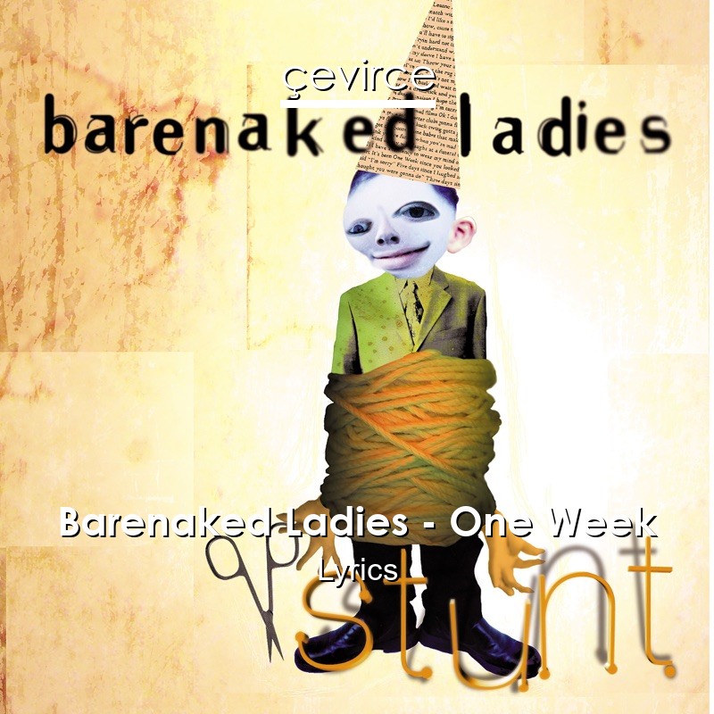 Barenaked Ladies – One Week Lyrics