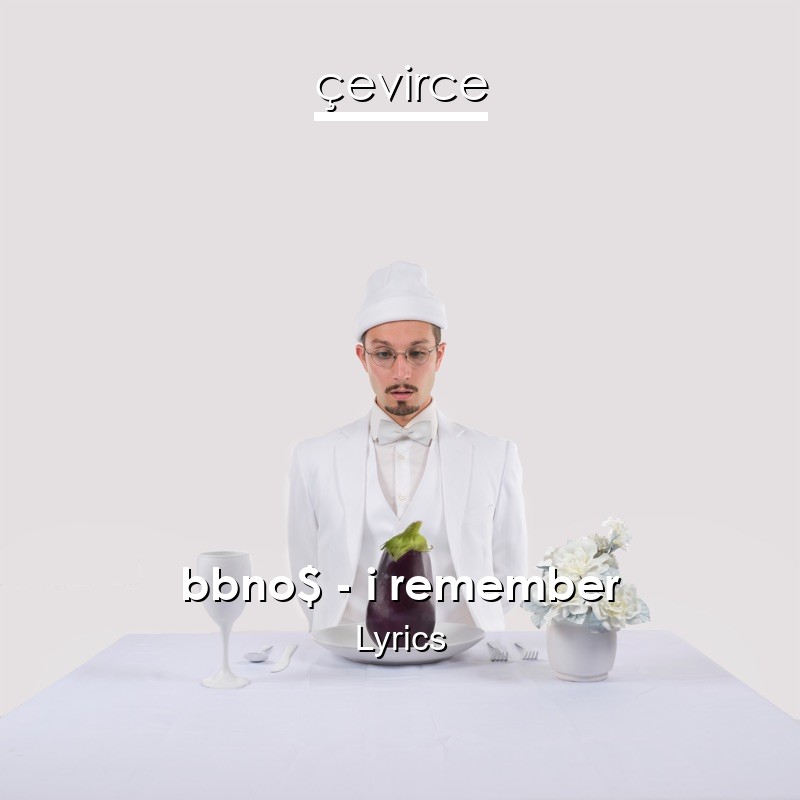 bbno$ – i remember Lyrics