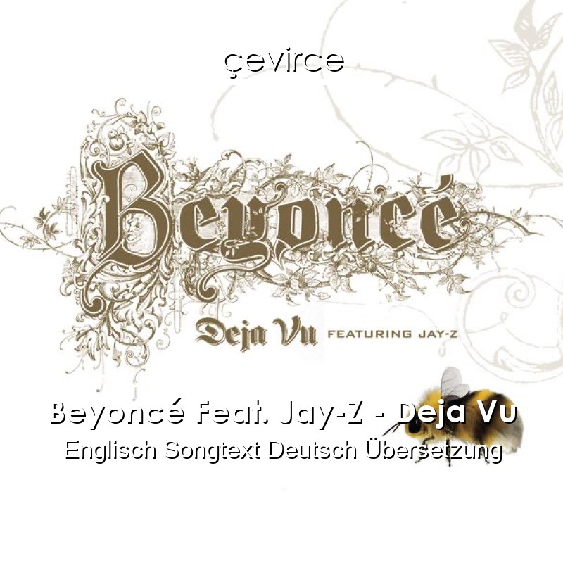 Beyoncé Feat. Jay-Z – Deja Vu Englisch Songtext Deutsch Übersetzung