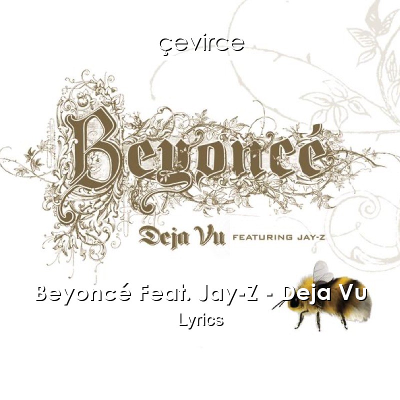 Beyoncé Feat. Jay-Z – Deja Vu Lyrics