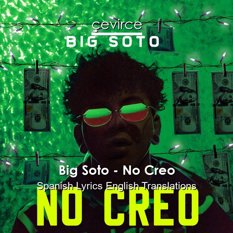 Big Soto – No Creo Spanish Lyrics English Translations