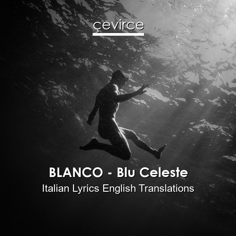 BLANCO – Blu Celeste Italian Lyrics English Translations