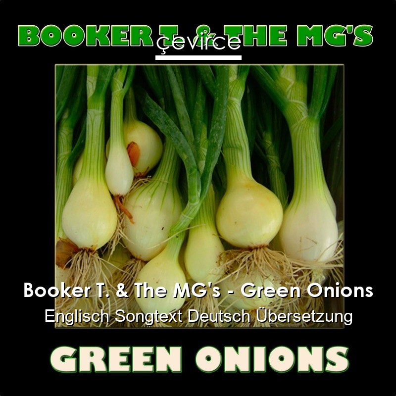 Booker T. & The MG’s – Green Onions Englisch Songtext Deutsch Übersetzung