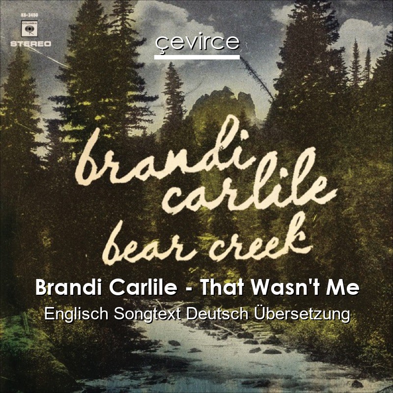 Brandi Carlile – That Wasn’t Me Englisch Songtext Deutsch Übersetzung