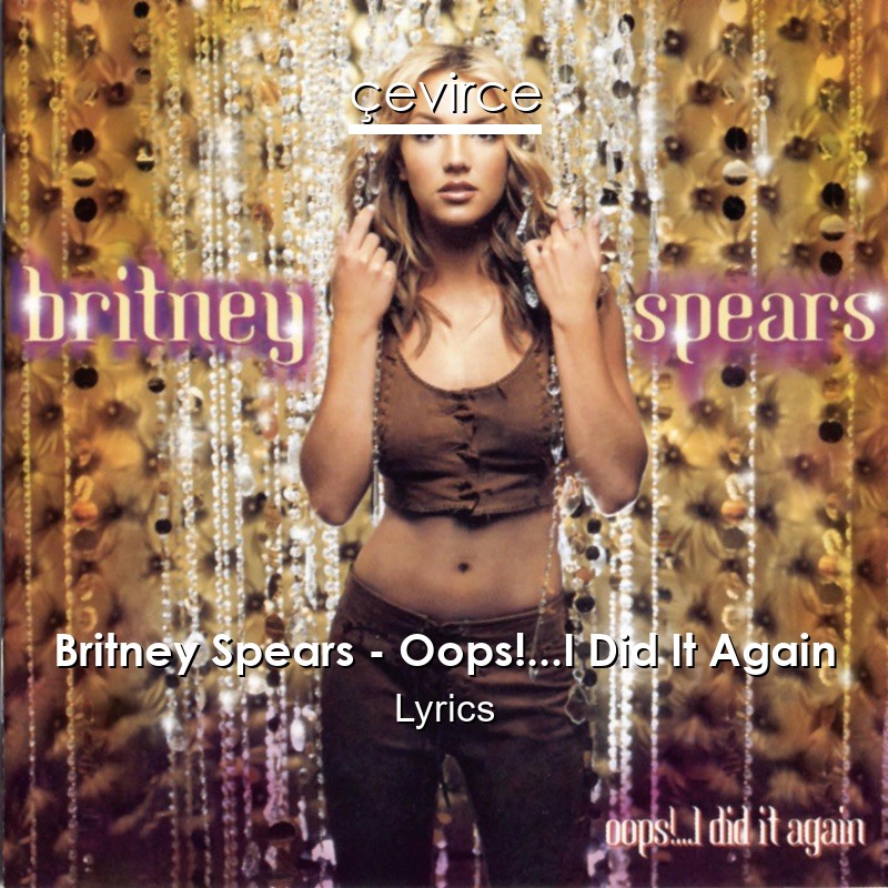 Britney Spears – Oops!…I Did It Again Lyrics