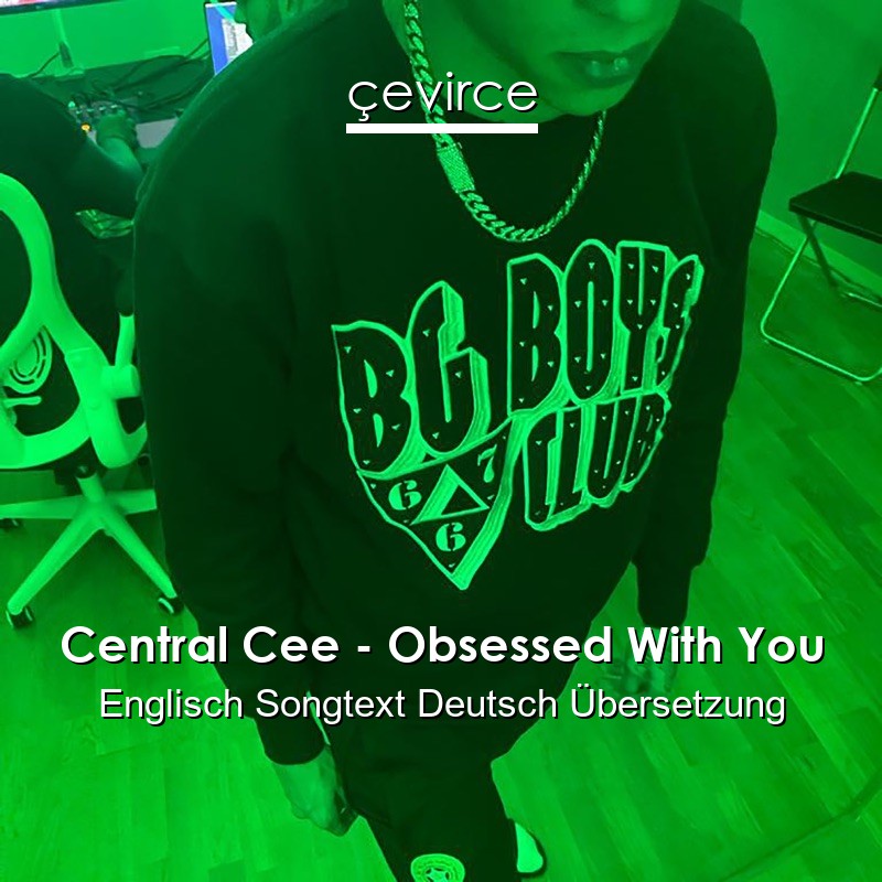 Central Cee – Obsessed With You Englisch Songtext Deutsch Übersetzung