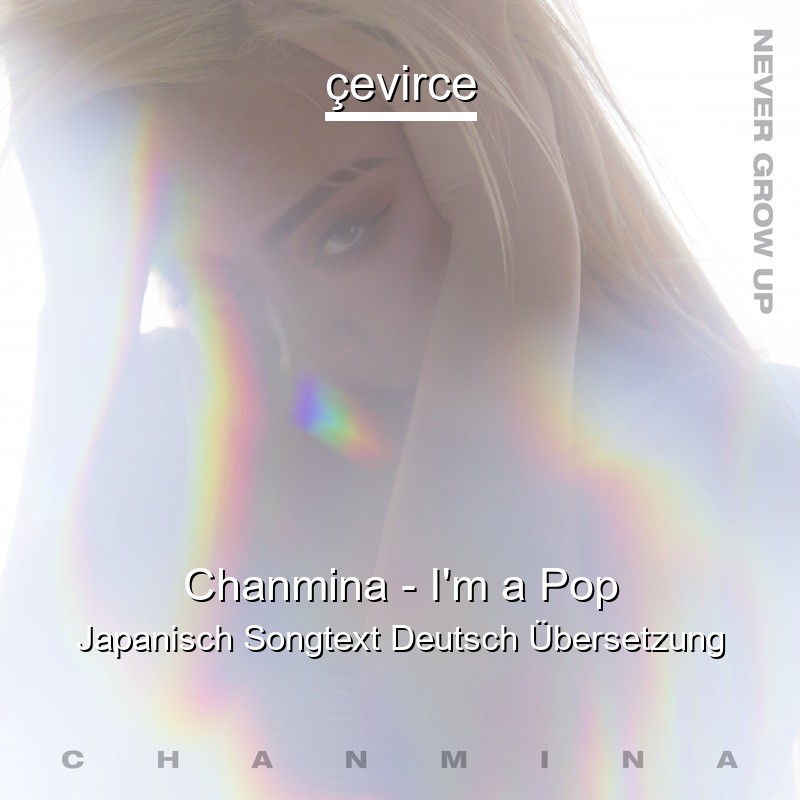 Chanmina – I’m a Pop Japanisch Songtext Deutsch Übersetzung