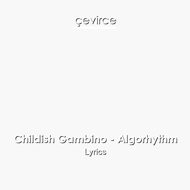 Childish Gambino – Algorhythm Lyrics