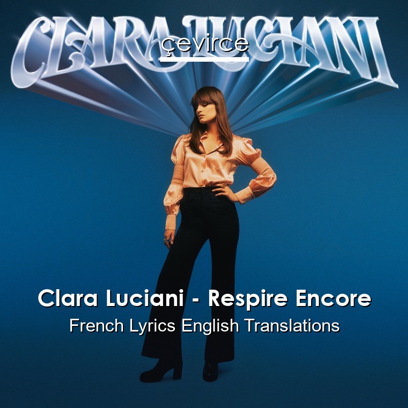 Clara Luciani – Respire Encore French Lyrics English Translations