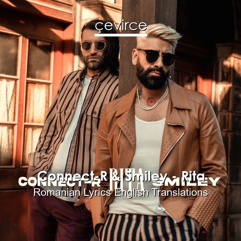 Connect-R & Smiley – Rita Romanian Lyrics English Translations